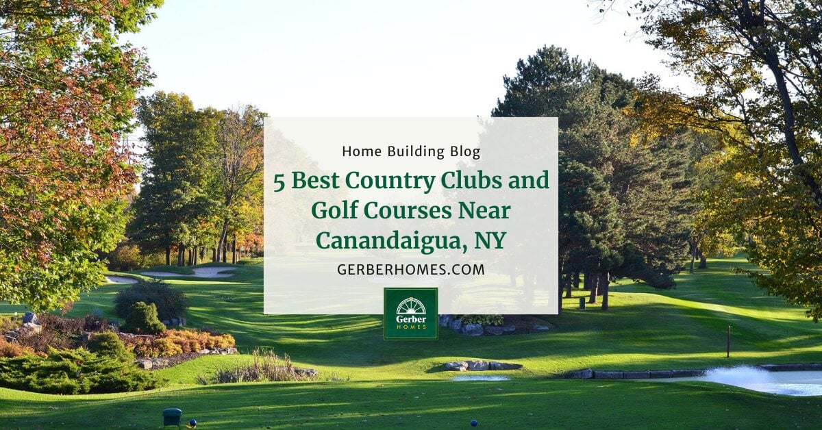 5 Country Clubs and Golf Courses Near Canandaigua Gerber Homes, NY